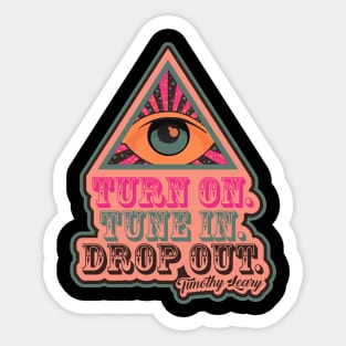 Turn On - Tune In - Drop Out Sticker